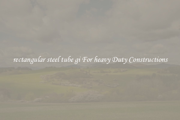 rectangular steel tube gi For heavy Duty Constructions