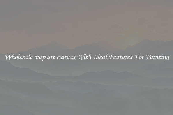 Wholesale map art canvas With Ideal Features For Painting