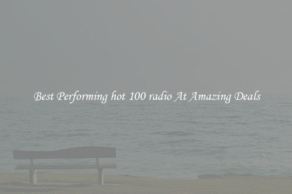 Best Performing hot 100 radio At Amazing Deals