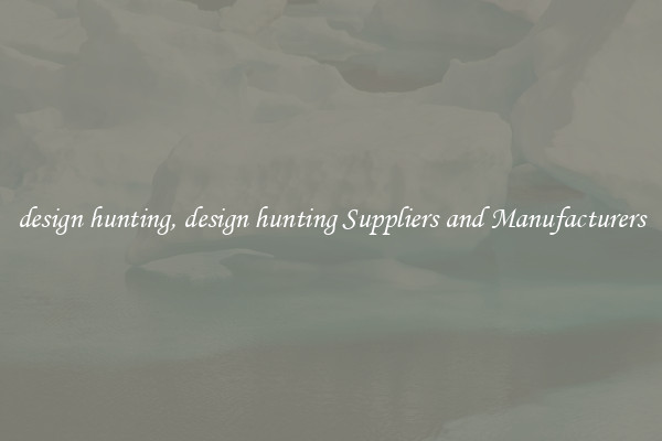design hunting, design hunting Suppliers and Manufacturers