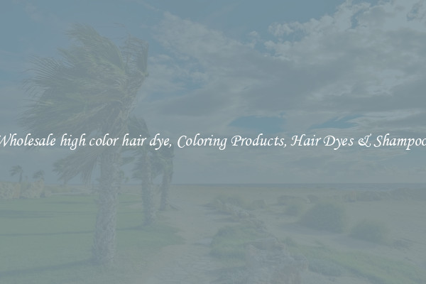 Wholesale high color hair dye, Coloring Products, Hair Dyes & Shampoos
