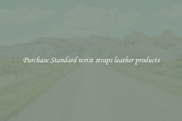 Purchase Standard wrist straps leather products