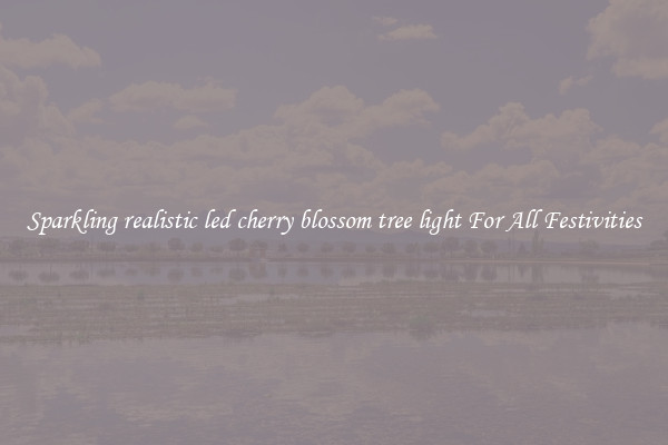 Sparkling realistic led cherry blossom tree light For All Festivities