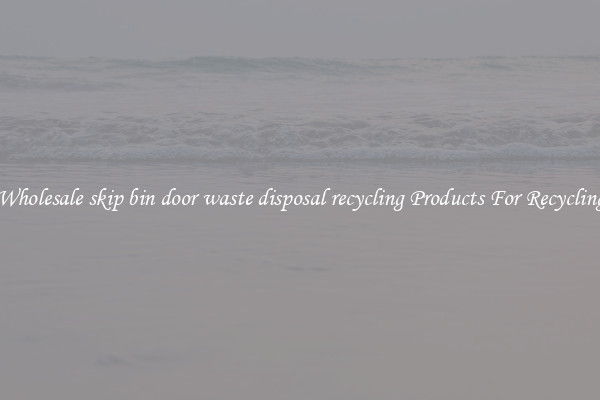 Wholesale skip bin door waste disposal recycling Products For Recycling