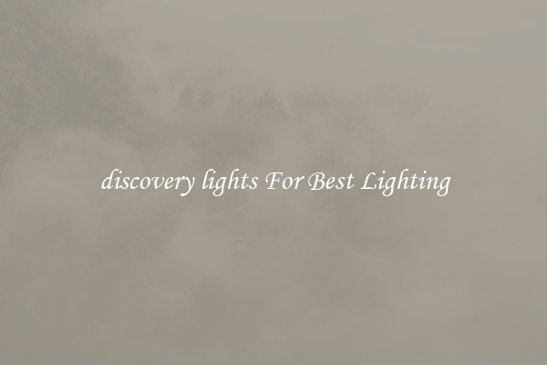 discovery lights For Best Lighting