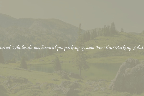 Featured Wholesale mechanical pit parking system For Your Parking Solutions 