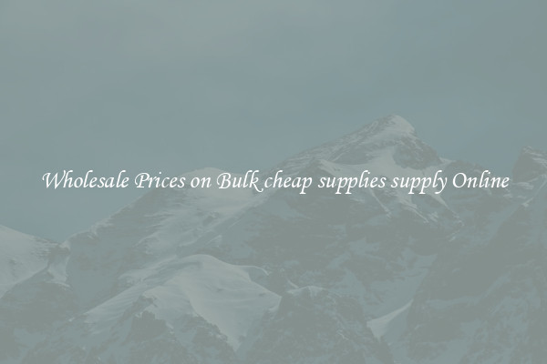 Wholesale Prices on Bulk cheap supplies supply Online