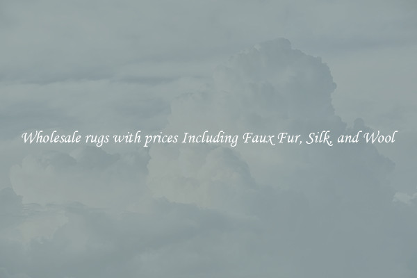 Wholesale rugs with prices Including Faux Fur, Silk, and Wool 