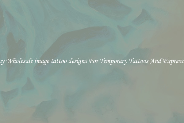 Buy Wholesale image tattoo designs For Temporary Tattoos And Expression