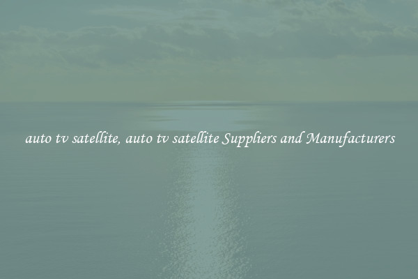 auto tv satellite, auto tv satellite Suppliers and Manufacturers