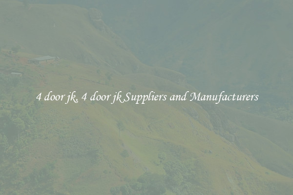 4 door jk, 4 door jk Suppliers and Manufacturers