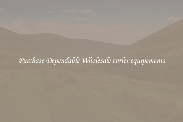 Purchase Dependable Wholesale curler equipements