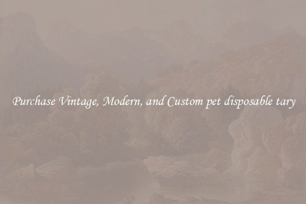 Purchase Vintage, Modern, and Custom pet disposable tary