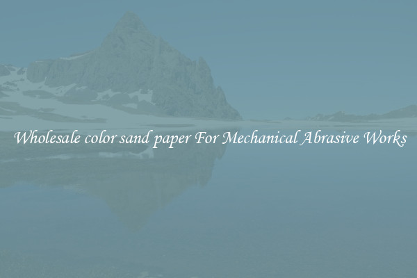 Wholesale color sand paper For Mechanical Abrasive Works