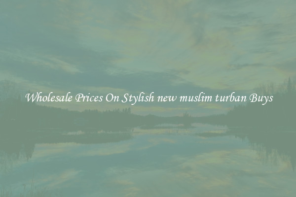 Wholesale Prices On Stylish new muslim turban Buys