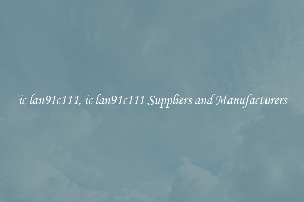 ic lan91c111, ic lan91c111 Suppliers and Manufacturers