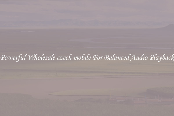 Powerful Wholesale czech mobile For Balanced Audio Playback