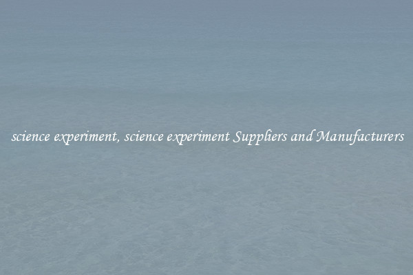 science experiment, science experiment Suppliers and Manufacturers