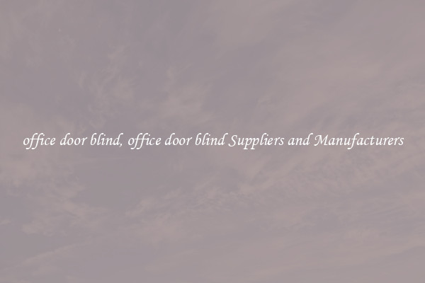 office door blind, office door blind Suppliers and Manufacturers