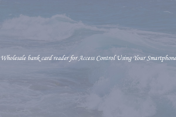 Wholesale bank card reader for Access Control Using Your Smartphone