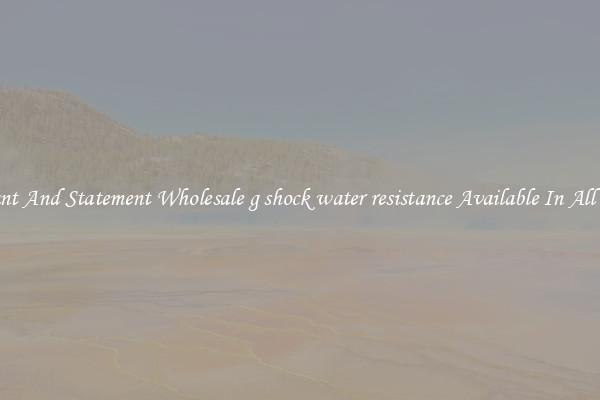 Elegant And Statement Wholesale g shock water resistance Available In All Styles