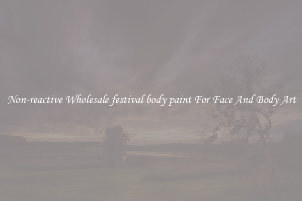 Non-reactive Wholesale festival body paint For Face And Body Art