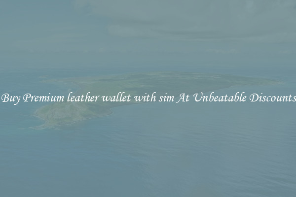 Buy Premium leather wallet with sim At Unbeatable Discounts