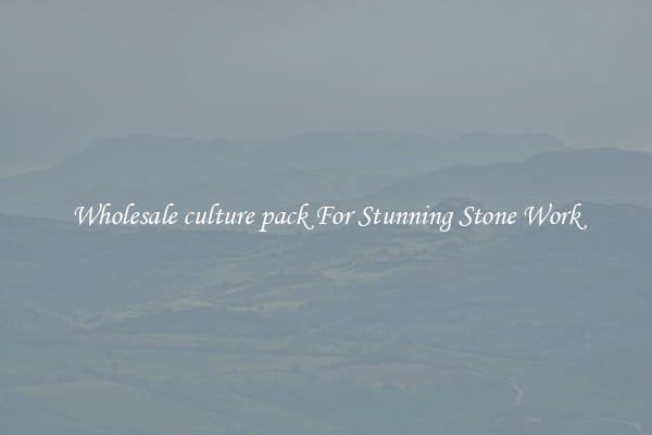 Wholesale culture pack For Stunning Stone Work
