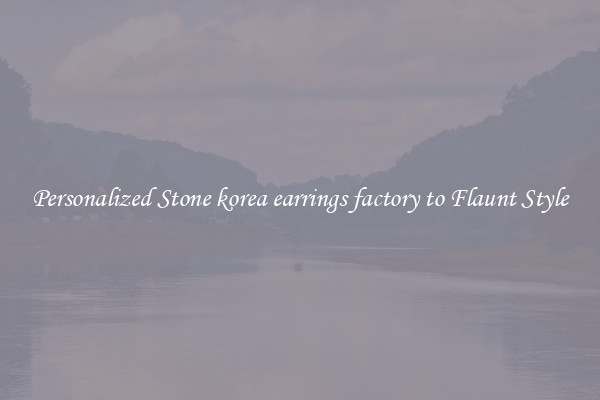 Personalized Stone korea earrings factory to Flaunt Style