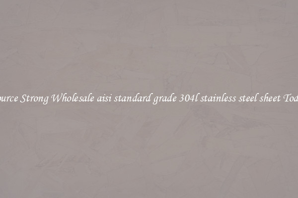 Source Strong Wholesale aisi standard grade 304l stainless steel sheet Today